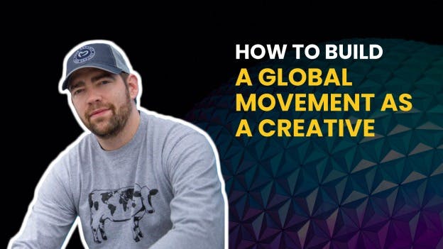 How To Build A Global Movement As A Creative