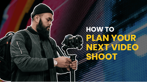 How To Plan Your Next Video Shoot