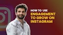 How To Use Engagement To Grow On Instagram